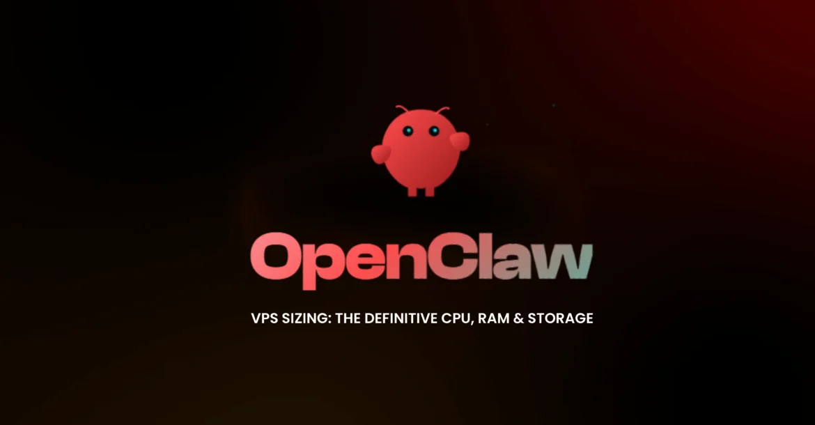 OpenClaw VPS Sizing The Definitive CPU, RAM & Storage
