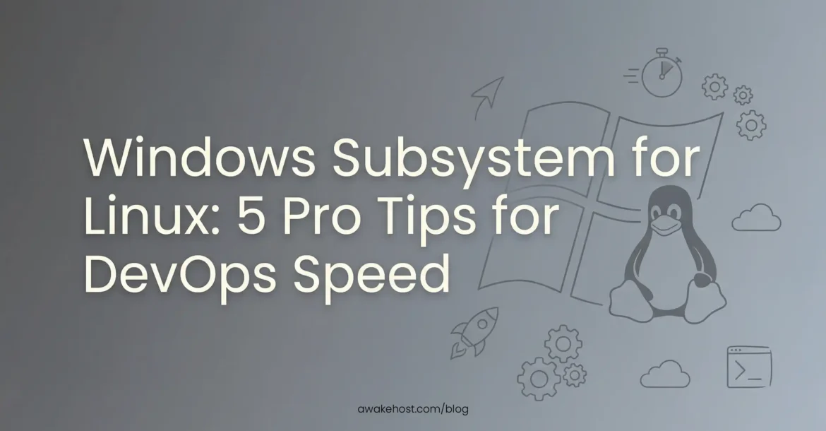 Windows Subsystem for Linux: 5 Pro Tips for DevOps Speed