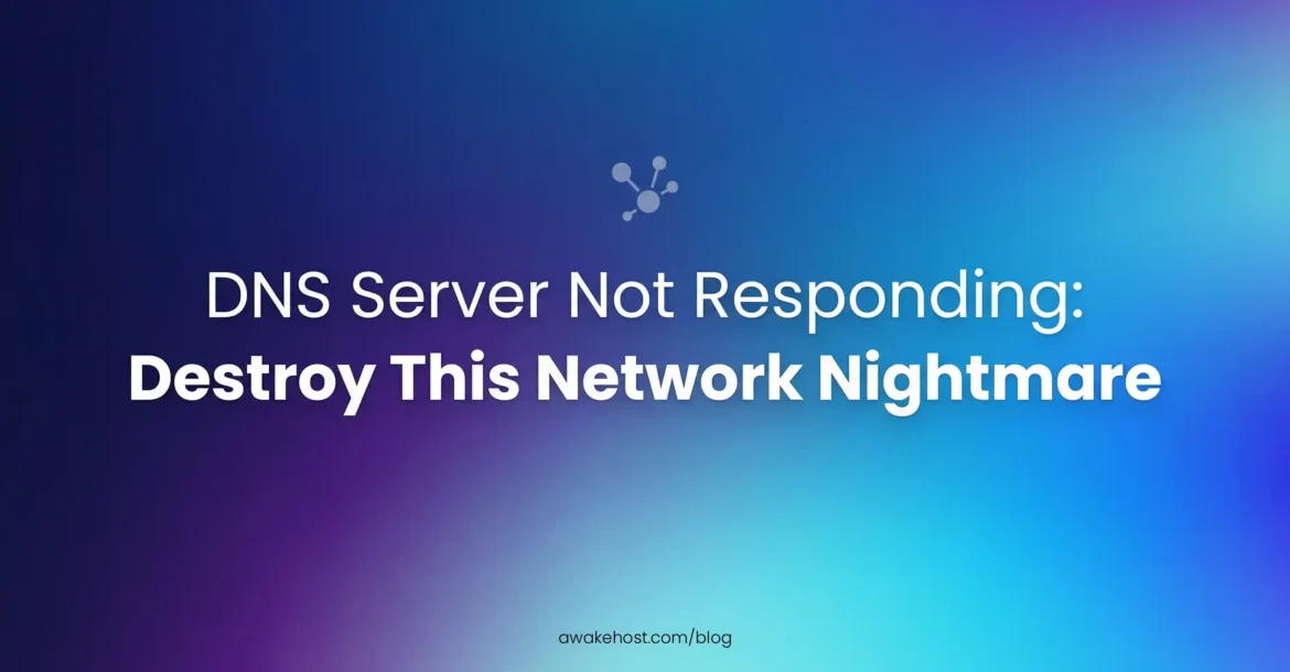 DNS Server Not Responding: Destroy This Network Nightmare