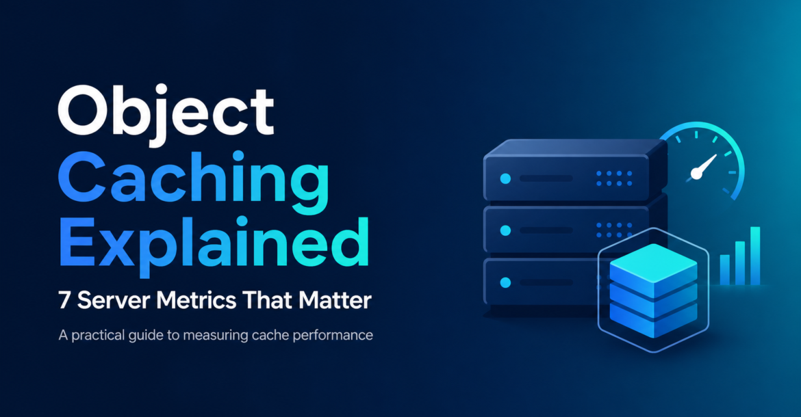 What Is Object Caching 7 Proven Server Performance Metrics
