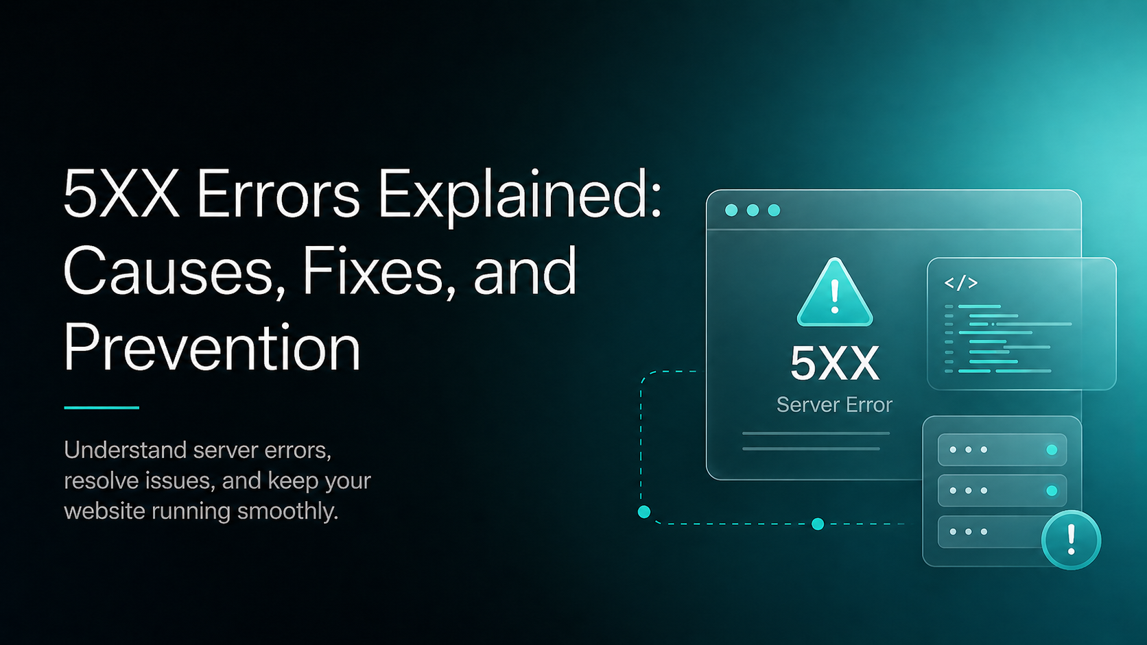 5XX Errors Explained Causes, Fixes, and Prevention