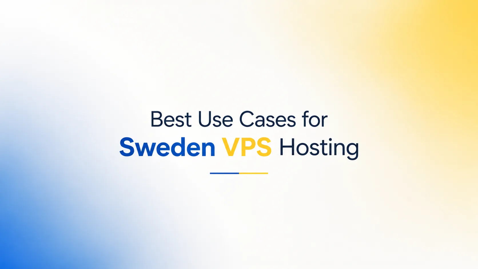 Best Use Cases for Sweden VPS Hosting