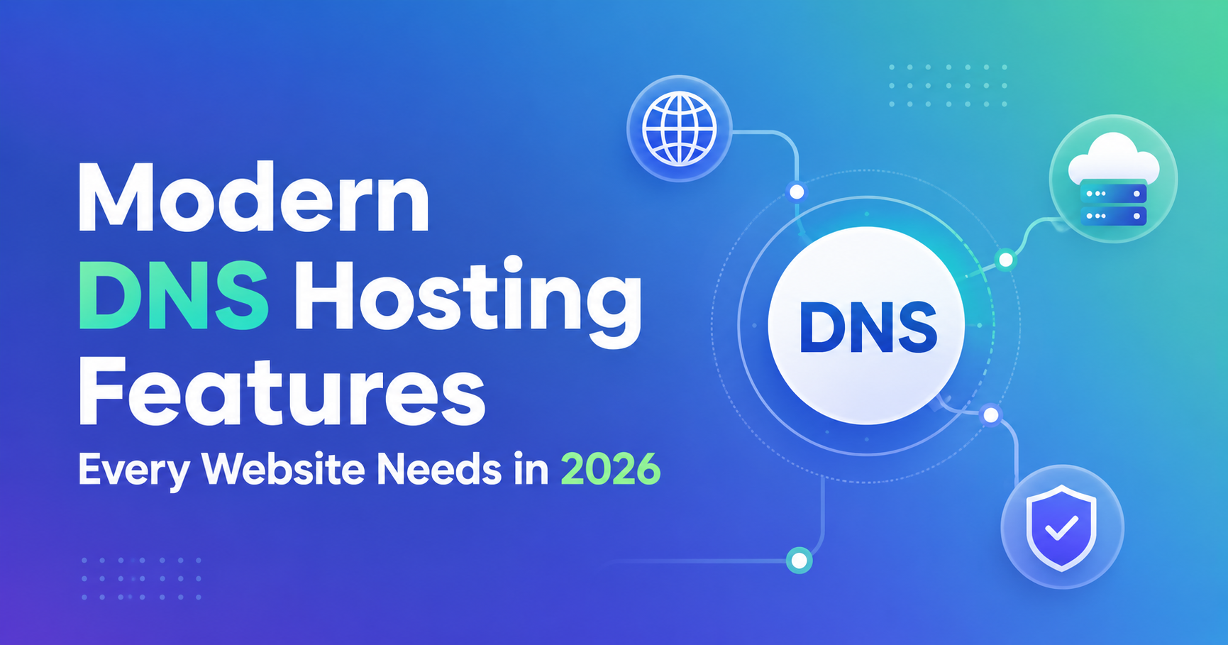 Modern DNS Hosting Features Every Website Needs in 2026