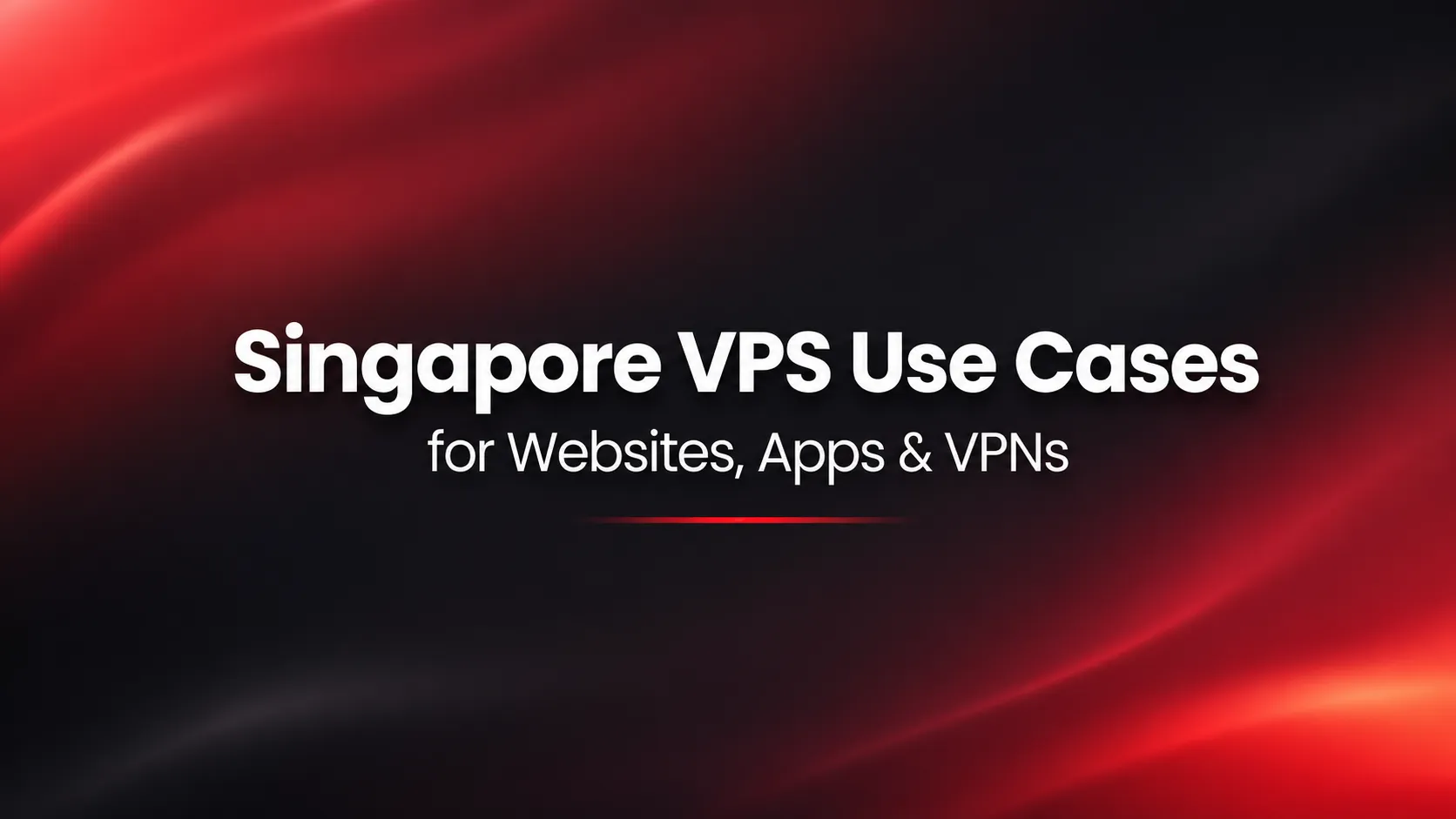 Singapore VPS Use Cases for Websites, Apps & VPNs